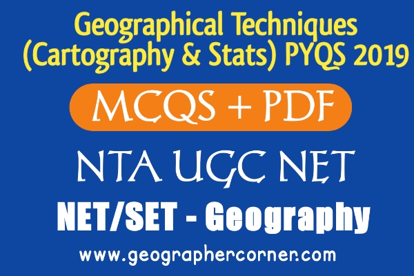 GEOGRAPHICAL TECHNIQUES PYQS JUNE DEC 2019 NTA UGC NET Geographer