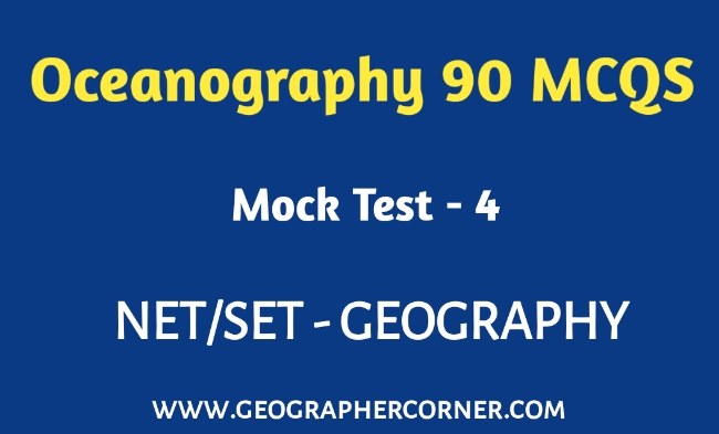 OCEANOGRAPHY 90 MCQS Mock Test 4 FOR NTA UGC NET - Geographer Corner