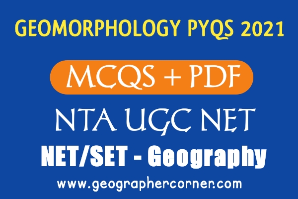 GEOMORPHOLOGY PYQS JUNE 2021 & DEC 2020 NTA UGC NET - Geographer Corner